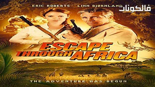 فيلم Escape Through Africa 2022 الهروب عبر أفريقيا موقع شاهد فور يو